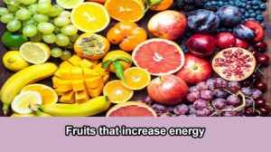 Fruits that increase energy