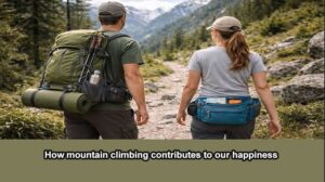 How mountain climbing contributes to our happiness
