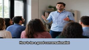 How to be a good conversationalist