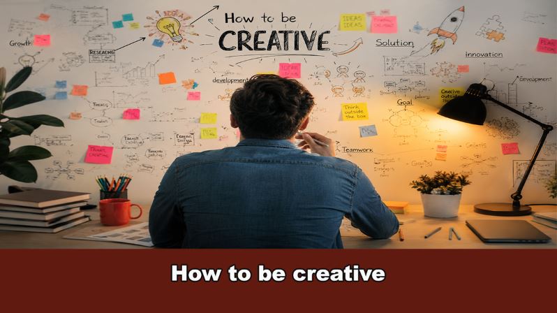 How to be creative