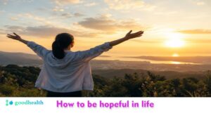 How to be hopeful in life