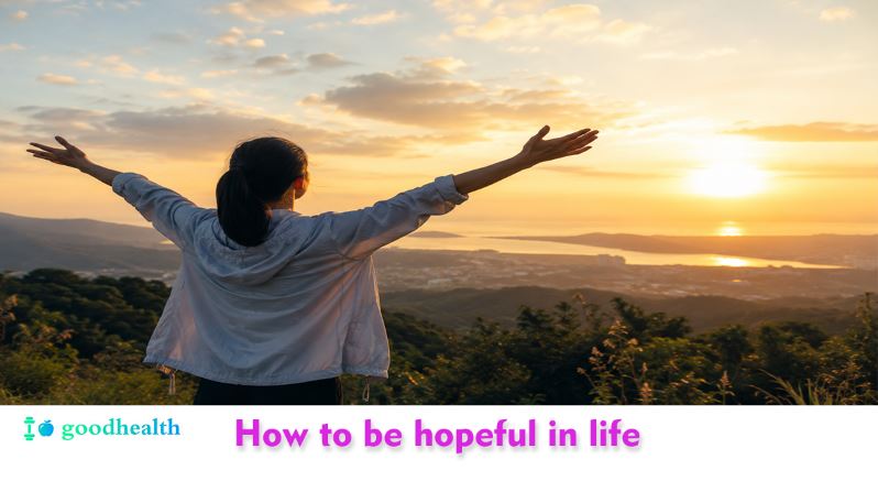 How to be hopeful in life