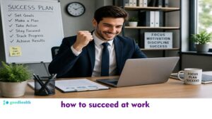 how to succeed at work