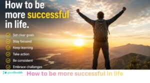 How to be more successful in life