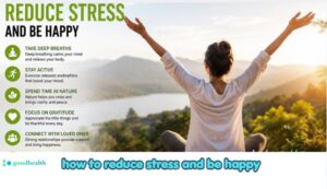 how to reduce stress and be happy